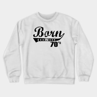 Born in 70s Crewneck Sweatshirt